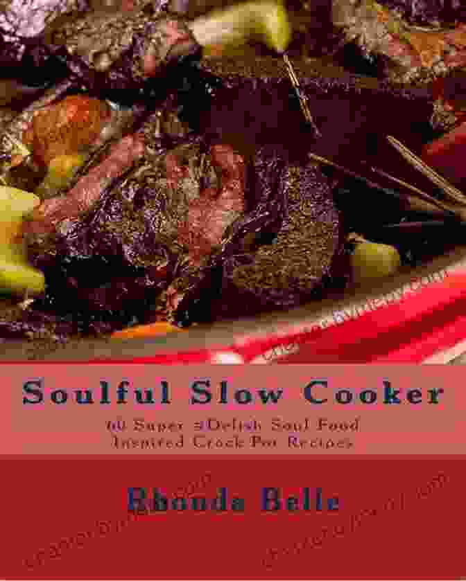 60 Super Delish Soul Food Inspired Crock Pot Recipes Soulful Slow Cooker: 60 Super #Delish Soul Food Inspired Crock Pot Recipes (60 Super Recipes 15)