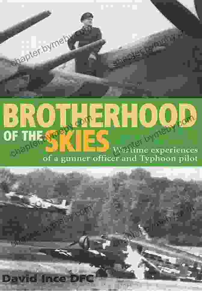 Aerobatic Flight Performance Brotherhood Of The Skies: Wartime Experiences Of A Gunnery Officer And Typhoon Pilot