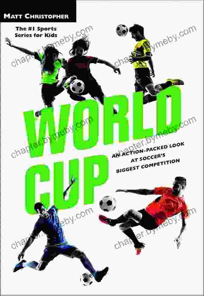 An Action Packed Look At Soccer's Biggest Competition World Cup: An Action Packed Look At Soccer S Biggest Competition (Matt Christopher Legendary Sports Events)