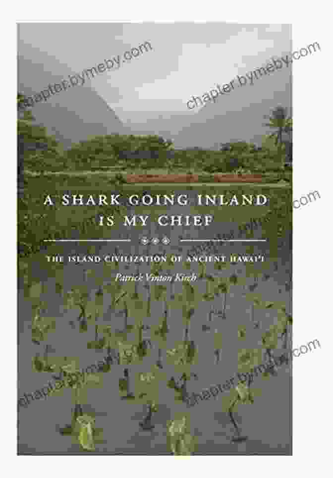 Ancient Hawai'ian Civilization A Shark Going Inland Is My Chief: The Island Civilization Of Ancient Hawai I