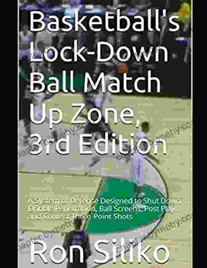 Basketball Lock Down Ball Matchup Zone 3rd Edition Book Cover Basketball S Lock Down Ball Matchup Zone 3rd Edition: A System Of Defense Designed To Shut Down Dribble Penetration Ball Screens Post Play And Contest Three Point Shots