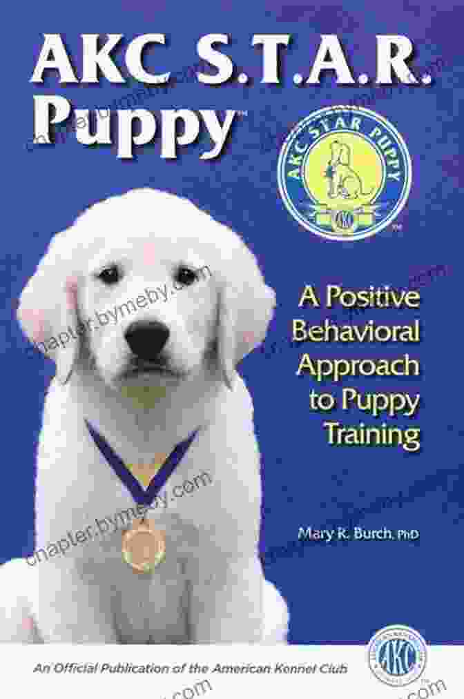 Book Cover Of AKC Star Puppy: A Positive Behavioral Approach To Puppy Training AKC Star Puppy A Positive Behavioral Approach To Puppy Training