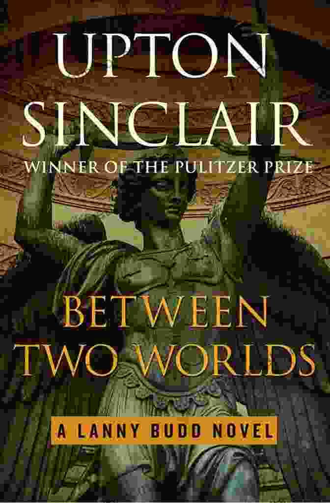 Book Cover Of 'Between Two Worlds' By Upton Sinclair Between Two Worlds (The Lanny Budd Novels)