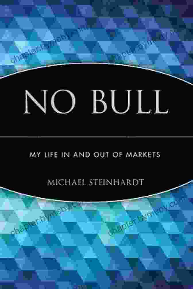 Book Cover Of My Life In And Out Of Markets No Bull: My Life In And Out Of Markets