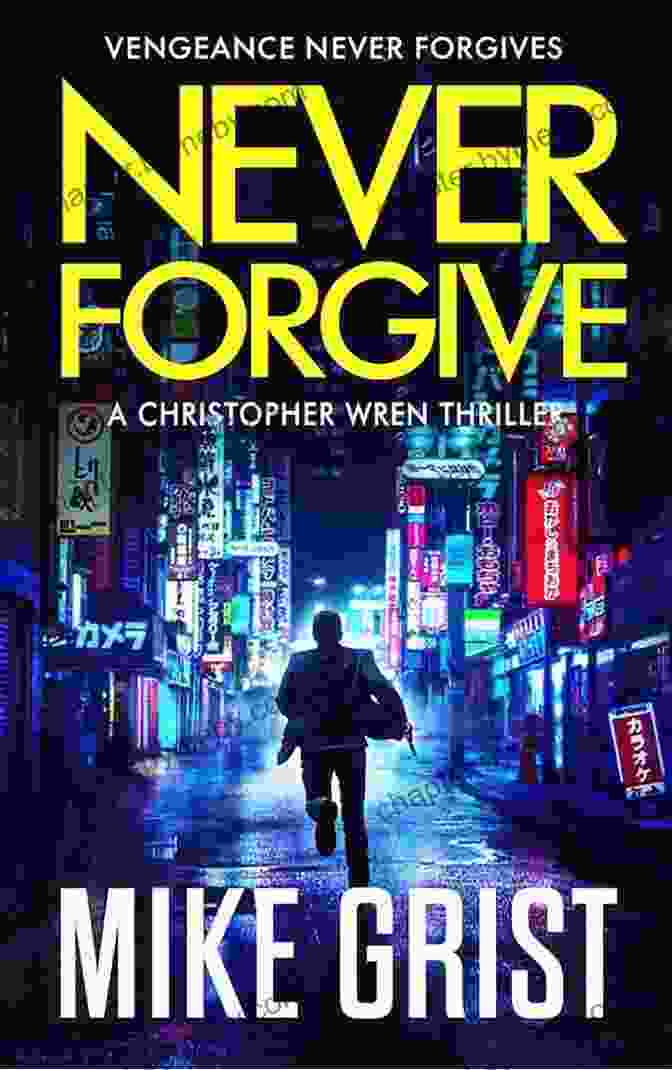 Book Cover Of Never Forgive Christopher Wren, Featuring A Dark, Shadowy Figure Holding A Gun. Never Forgive (Christopher Wren Thrillers 8)