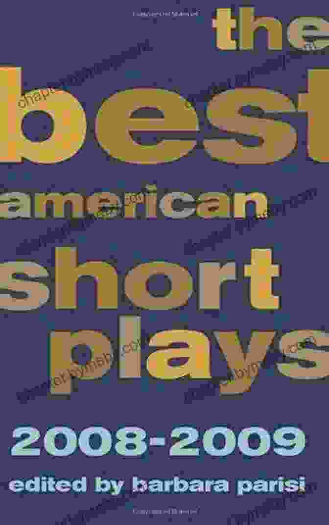 Book Cover Of 'The Best American Short Plays 2008 2009' By Julie Jensen The Best American Short Plays 2008 2009