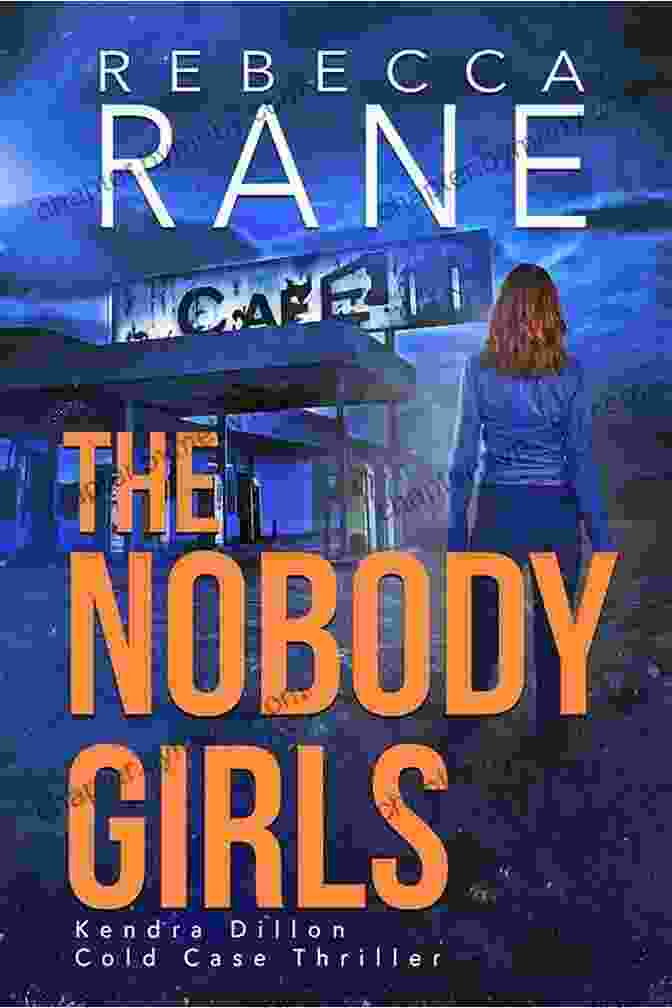 Book Cover Of The Nobody Girls (Kendra Dillon Cold Case Thriller 3)