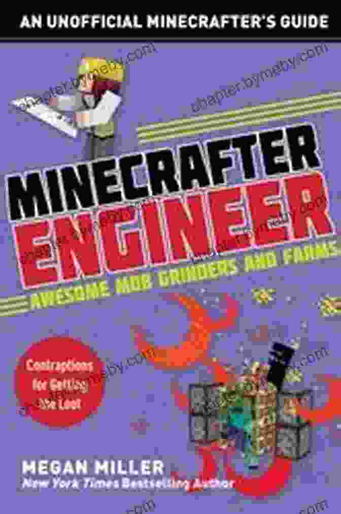 Cover Of 'Contraptions For Getting The Loot: Engineering For Minecrafters' Book Minecrafter Engineer: Awesome Mob Grinders And Farms: Contraptions For Getting The Loot (Engineering For Minecrafters)