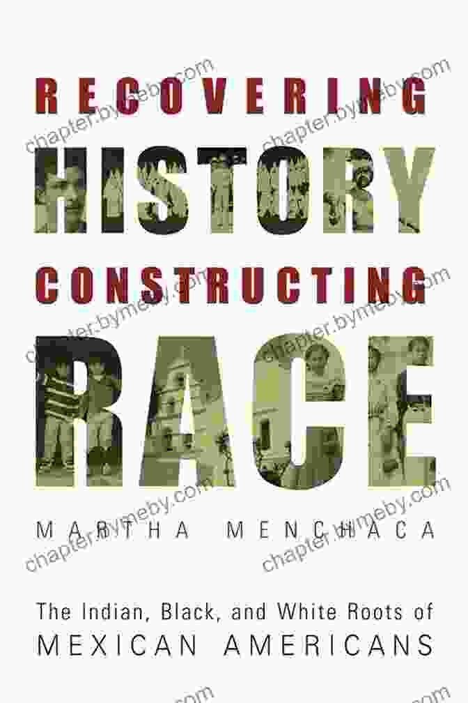 Cover Of The Book Recovering History, Constructing Race By W. Fitzhugh Brundage Recovering History Constructing Race: The Indian Black And White Roots Of Mexican Americans (Joe R And Teresa Lozano Long In Latin American And Latino Art And CUlture)