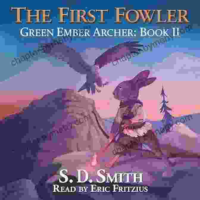 Cover Of The First Fowler Green Ember Archer Book, Featuring A Young Girl With A Bow And Arrow Standing In A Forest The First Fowler (Green Ember Archer 2)