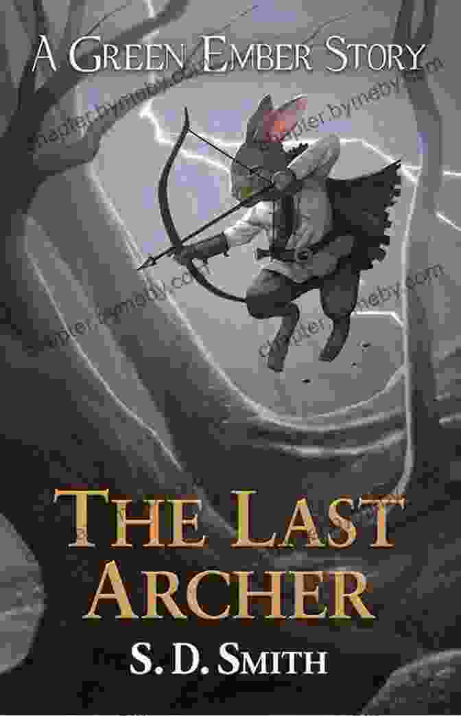 Cover Of The Last Archer Green Ember Archer Book By S. D. Smith The Last Archer (Green Ember Archer 1)