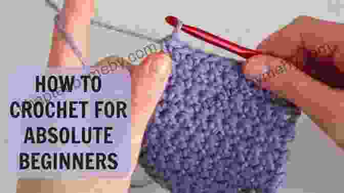 Crochet Tutorial Crochet: How To Crochet: Your Complete Guide And Tutorial For Learning To Crochet (Crochet Knitting Crochet For Beginners Needlework)