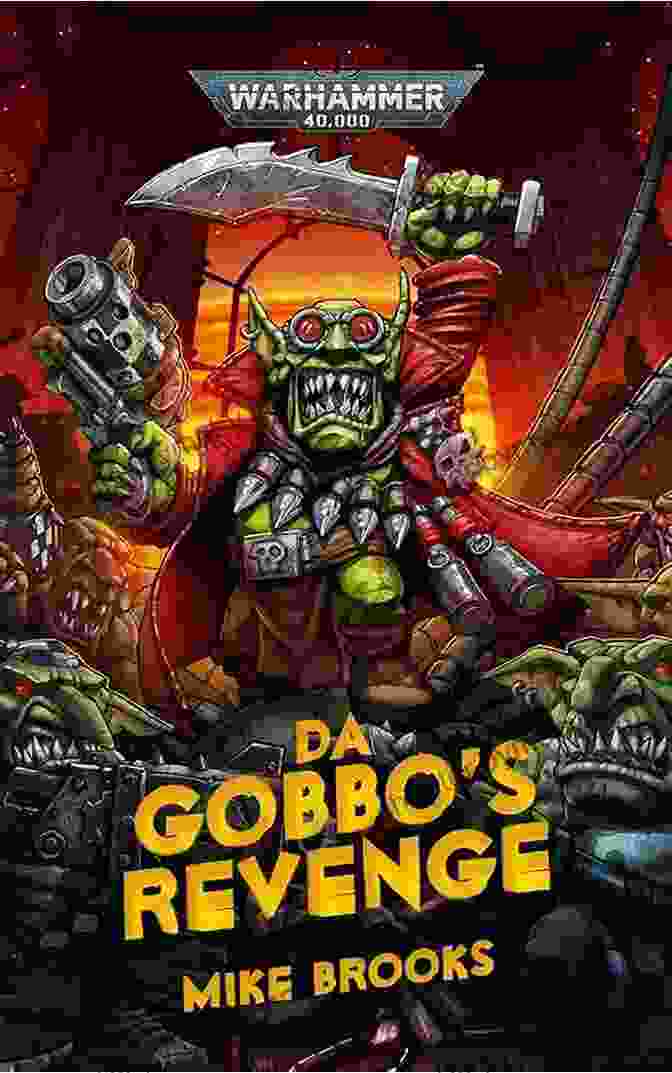 Da Gobbo Revenge Warhammer 40 000 Mike Brooks Da Gobbo S Revenge (Warhammer 40 000) Mike Brooks