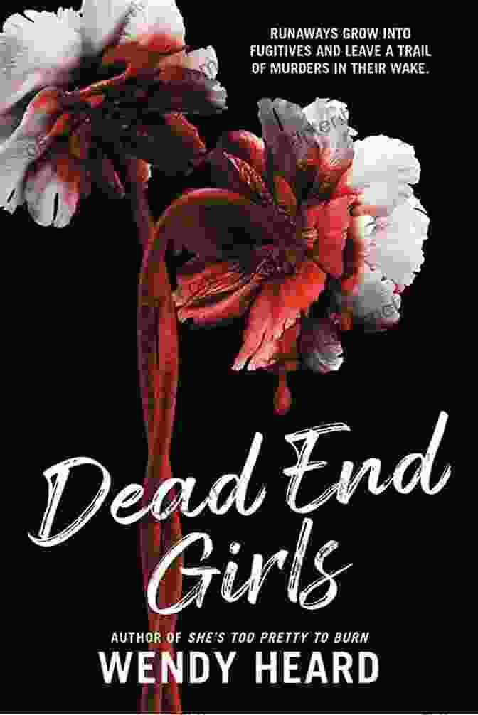 Dead End Girls By Wendy Heard, A Captivating Crime Thriller Novel Featuring Detective Sergeant Kat Cameron Dead End Girls Wendy Heard