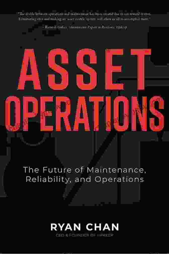 Envisioning The Future Of Maintenance, Reliability, And Operations Asset Operations: The Future Of Maintenance Reliability And Operations