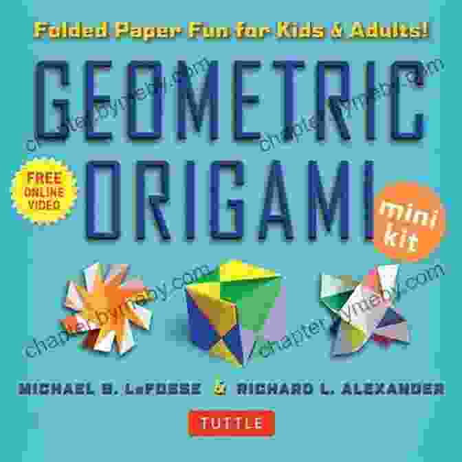 Geometric Origami Mini Kit Ebook Cover Geometric Origami Mini Kit Ebook: Folded Paper Fun For Kids Adults This Kit Contains An Origami With Downloadable Instructions