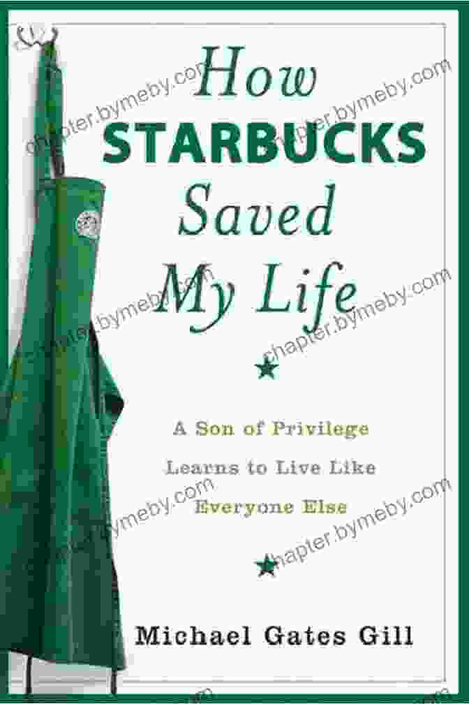 How Starbucks Saved My Life Book Cover How Starbucks Saved My Life: A Son Of Privilege Learns To Live Like Everyone Else