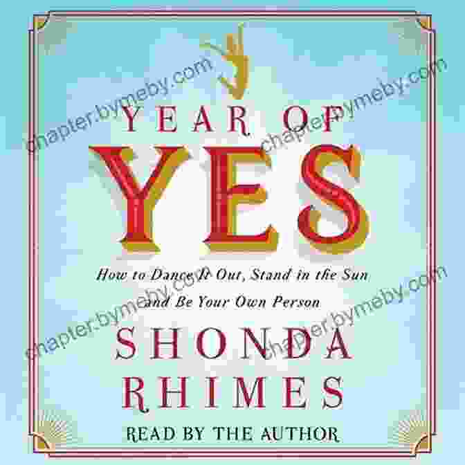 How To Dance It Out Stand In The Sun And Be Your Own Person Year Of Yes: How To Dance It Out Stand In The Sun And Be Your Own Person