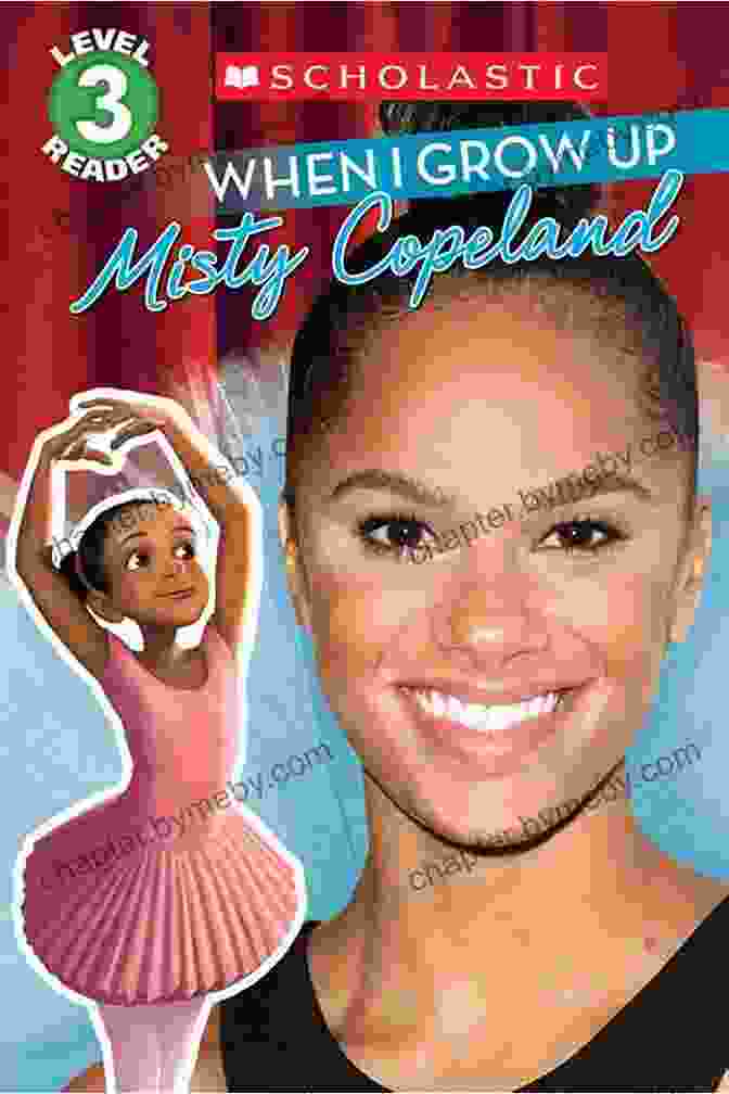 Misty Copeland Scholastic Reader Level 2 Read Aloud Book Cover When I Grow Up: Misty Copeland (Scholastic Reader Level 3)