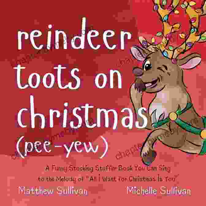 Reindeer Toots On Christmas Pee Yew Book Cover Reindeer Toots On Christmas (Pee Yew): A Funny Stocking Stuffer You Can Sing To The Melody Of All I Want For Christmas Is You (Animal Sing Along)