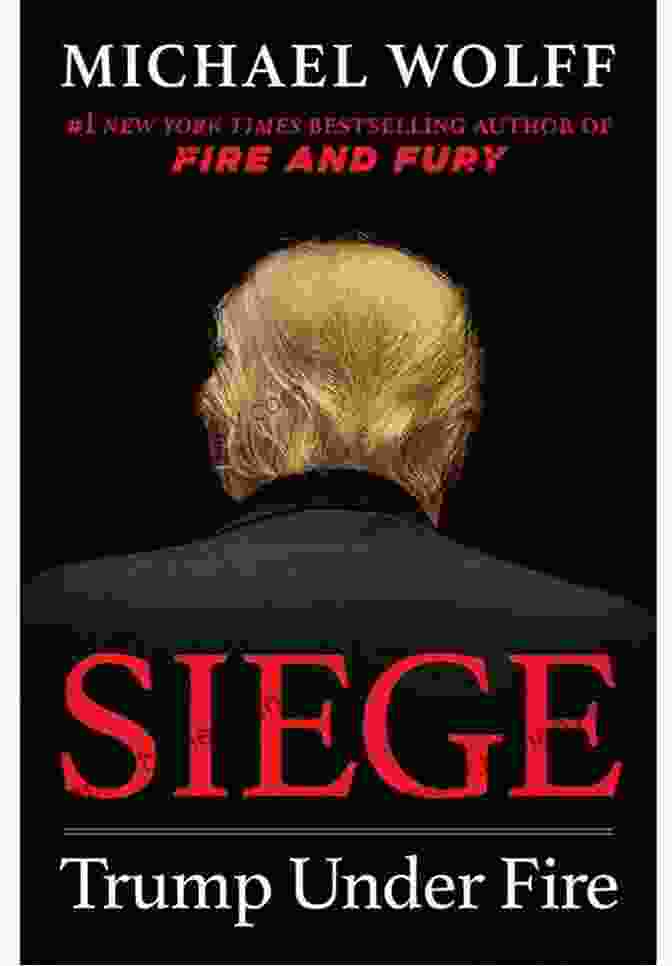 Siege Trump Under Fire By Michael Wolff Siege: Trump Under Fire Michael Wolff