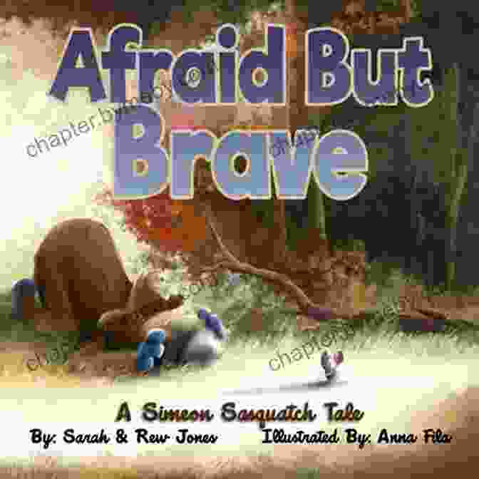 Simeon Sasquatch Explores The Magical Forest Of Dreams, Encountering Whimsical Creatures And Learning The Importance Of Imagination And Diversity. Afraid But Brave: A Simeon Sasquatch Tale (Simeon Sasquatch Tales 1)