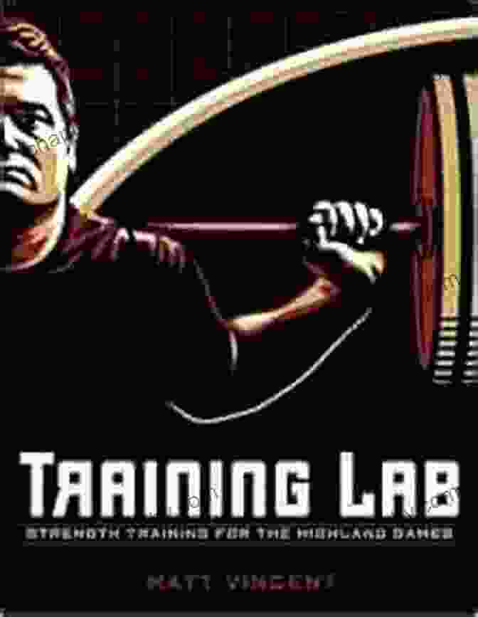 Strength Training For The Highland Games Training Lab Book Cover Training LAB: Strength Training For The Highland Games (TRAINING LAB: OF STRENGTH AND CONDITIONING BY MATT VINCENT 1)