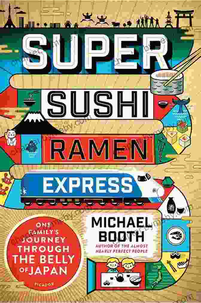 Super Sushi Ramen Express: Your Ticket To Culinary Adventure Super Sushi Ramen Express: One Family S Journey Through The Belly Of Japan