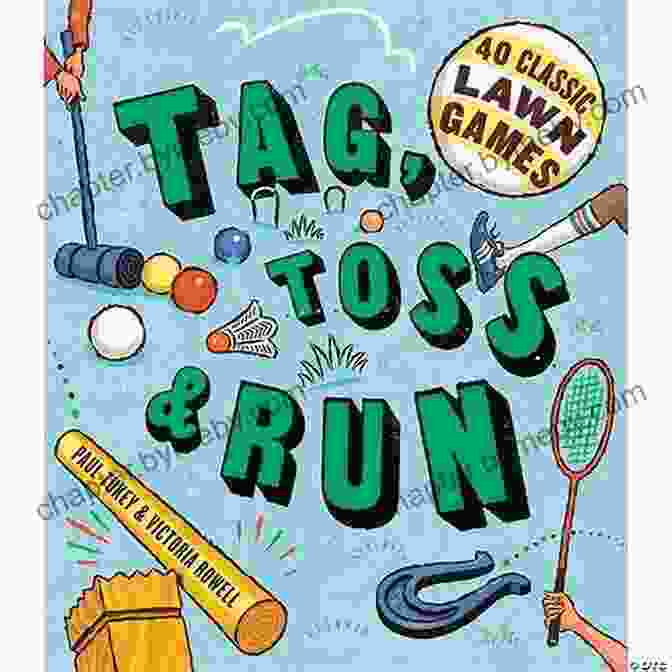 Tag Toss Run: Classic Lawn Games Tag Toss Run: 40 Classic Lawn Games