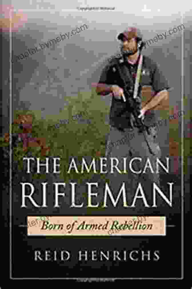 The American Rifleman Book Cover The American Rifleman: Born Of Armed Rebellion