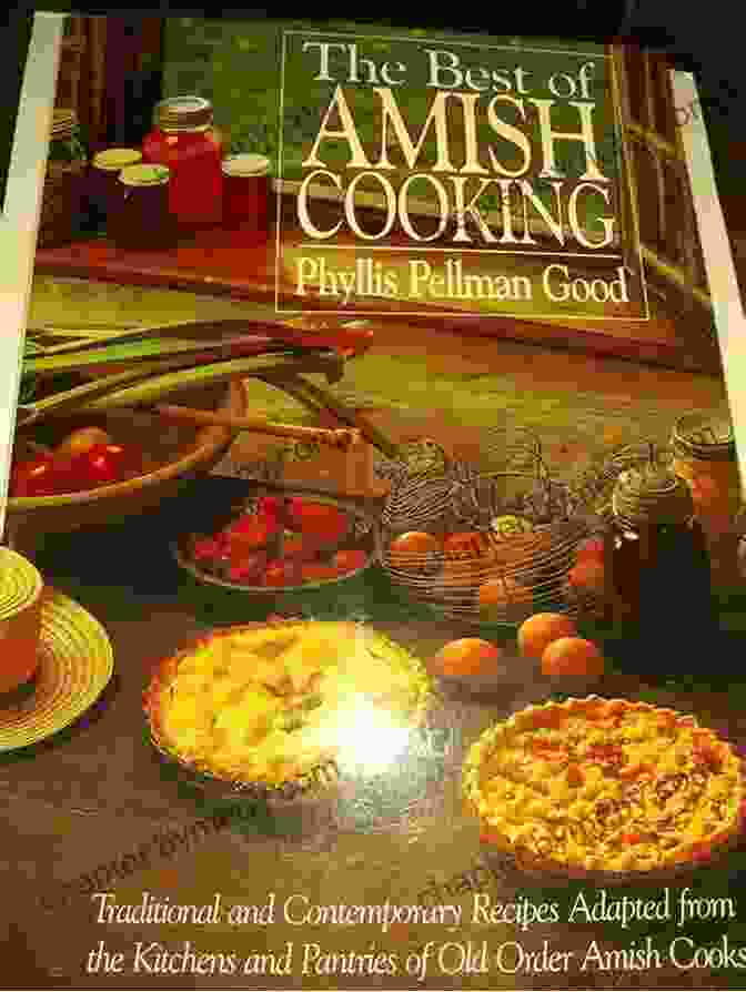 The Best Of Amish Cooking: A Comprehensive Guide To Traditional Amish Cuisine The Best Of Amish Cooking: Traditional And Contemporary Recipes From The Kitchens And Pantries Of Old Free Download Amish Cooks