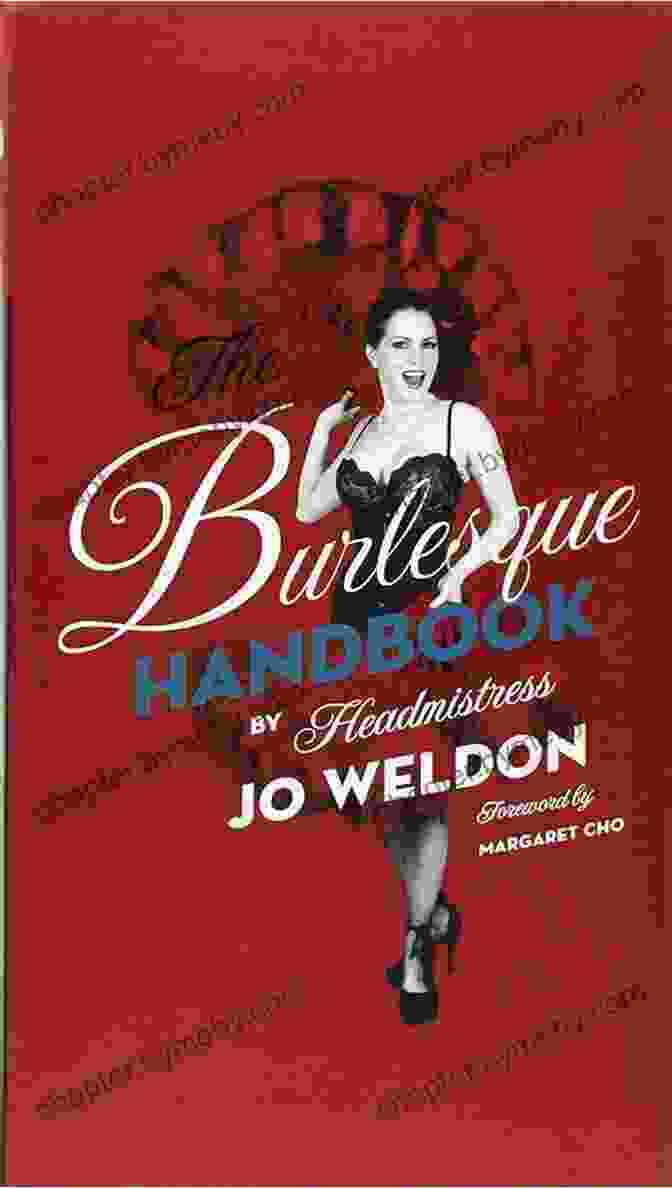 The Burlesque Handbook By Jo Weldon, A Captivating Guide To The Alluring World Of Burlesque The Burlesque Handbook Jo Weldon