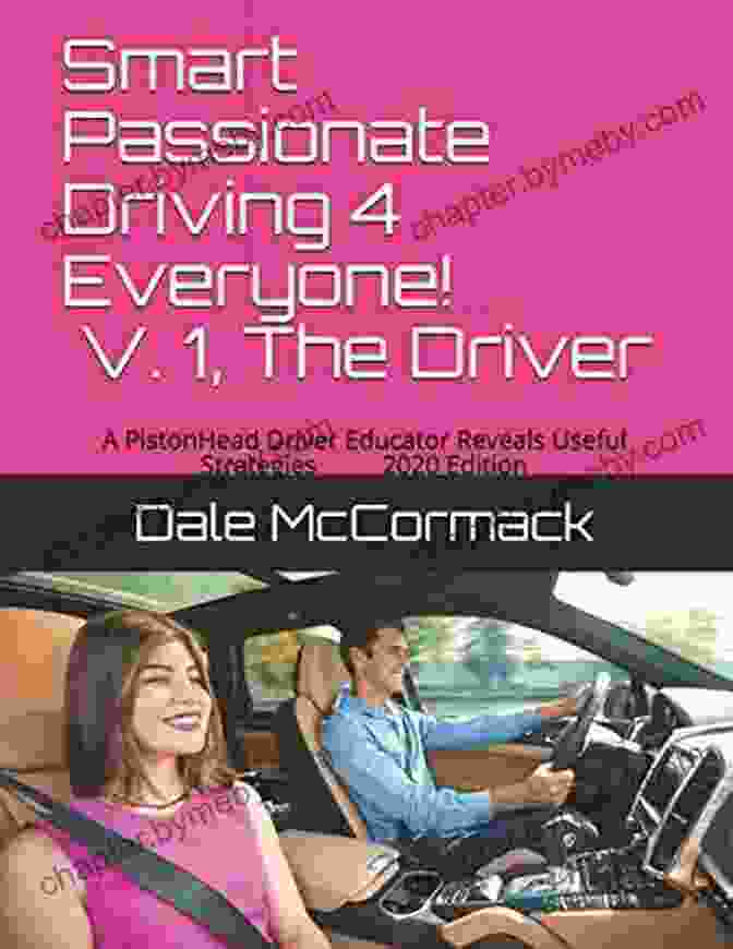 The Cover Of The Book 'Pistonhead Driver Educator Reveals Useful Strategies 2024 Edition' Smart Passionate Driving 4 Everyone V 1 The Driver: A PistonHead Driver Educator Reveals Useful Strategies 2024 Edition