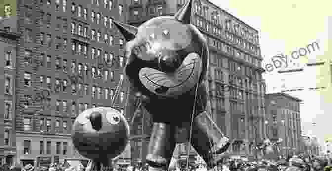 The First Ever Macy's Parade Balloon Designed By Tony Sarg: Felix The Cat Balloons Over Broadway: The True Story Of The Puppeteer Of Macy S Parade (Bank Street College Of Education Flora Stieglitz Straus Award (Awards))