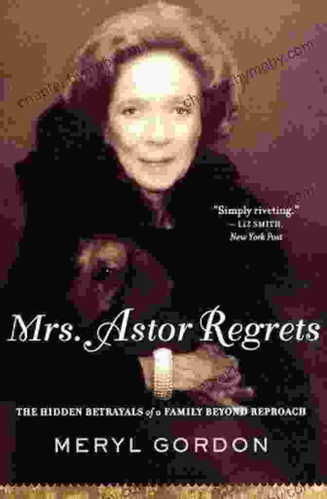 The Hidden Betrayals Of Family Beyond Reproach Book Cover Mrs Astor Regrets: The Hidden Betrayals Of A Family Beyond Reproach