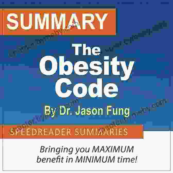 The Obesity Code By Dr. Jason Fung Summary: The Obesity Code Unlocking The Secrets Of Weight Loss By Dr Jason Fung