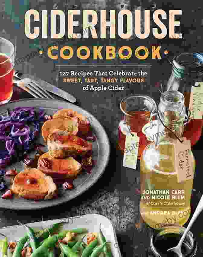 The Perfect Choice Ciderhouse Cookbook Cover The Perfect Choice Ciderhouse Cookbook With 127 Recipes That Celebrate The Sweet Tart Tangy Flavors Of Apple Cider