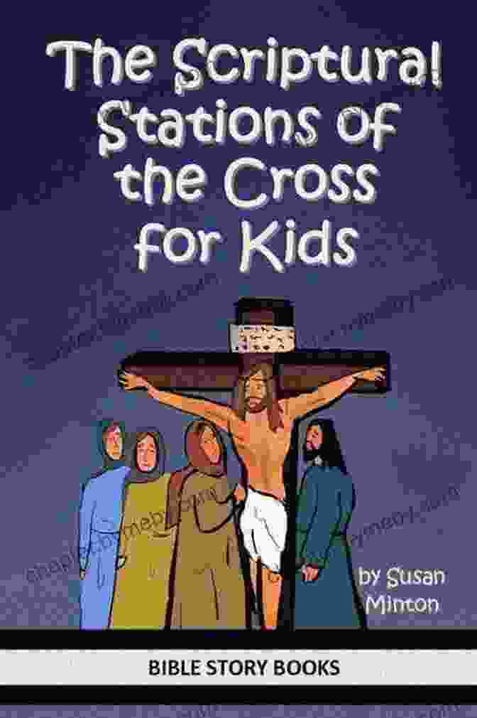 The Scriptural Stations Of The Cross For Kids Book Cover The Scriptural Stations Of The Cross For Kids