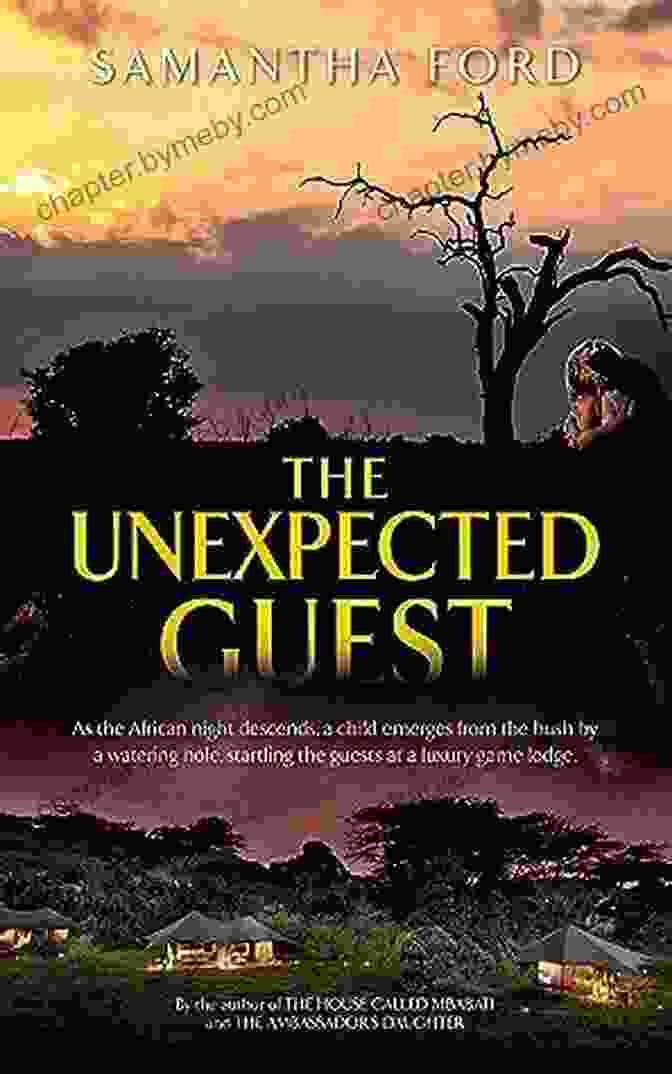 The Unexpected Guest Novel Out Of Africa By Renowned Author The Unexpected Guest : A Novel Out Of Africa