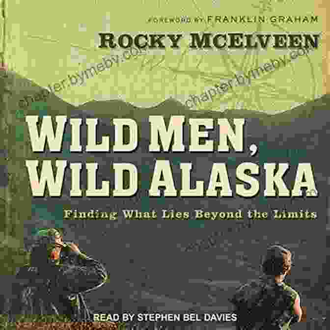 Wild Men, Wild Alaska Book Cover Wild Men Wild Alaska: Finding What Lies Beyond The Limits (Wild Men Wild Alaska 1)