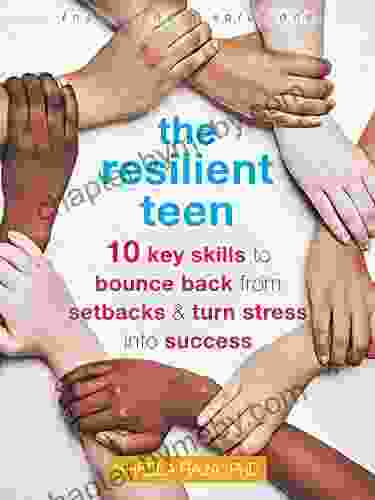 The Resilient Teen: 10 Key Skills to Bounce Back from Setbacks and Turn Stress into Success (The Instant Help Solutions Series)