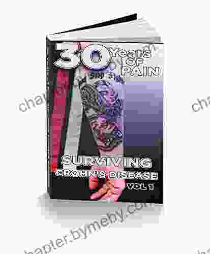 30 Years Of Pain: Surviving Crohn S Disease Volume 1