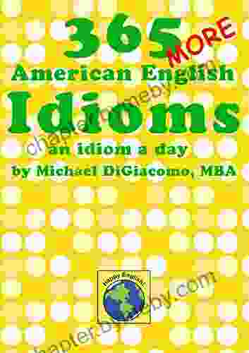 365 More American English Idioms: An Idiom A Day