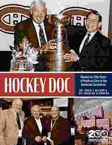 Hockey Doc: Stories on Fifty Years of Medical Care to the Montreal Canadiens