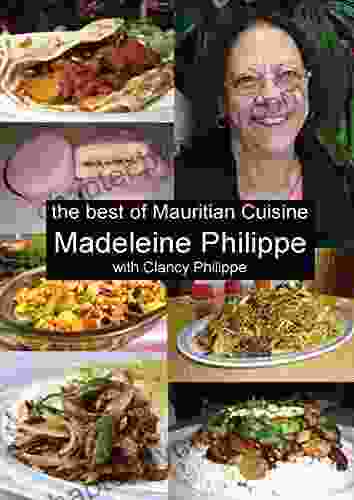 The Best Of Mauritian Cuisine: History Of Mauritian Cuisine And Recipes From Mauritius