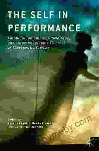 The Self in Performance: Autobiographical Self Revelatory and Autoethnographic Forms of Therapeutic Theatre