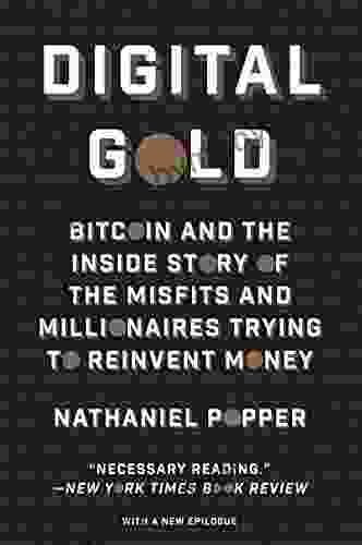 Digital Gold: Bitcoin And The Inside Story Of The Misfits And Millionaires Trying To Reinvent Money