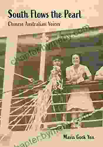 South Flows The Pearl: Chinese Australian Voices (China And The West In The Modern World)