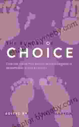 The Burden Of Choice: Collected Stories From Parents Facing A Diagnosis Of Abnormalities During Pregnancy