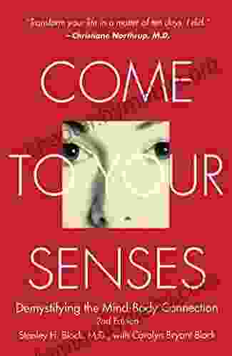 Come to Your Senses: Demystifying the Mind Body Connection